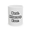 Best. Attorney. Ever - Ceramic Mug, (11oz, 15oz)