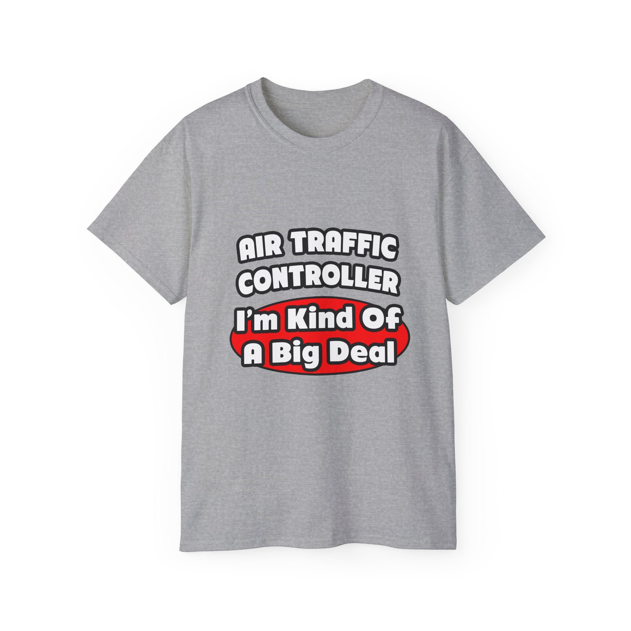 Air Traffic Controller...Big Deal - Unisex Ultra Cotton Tee