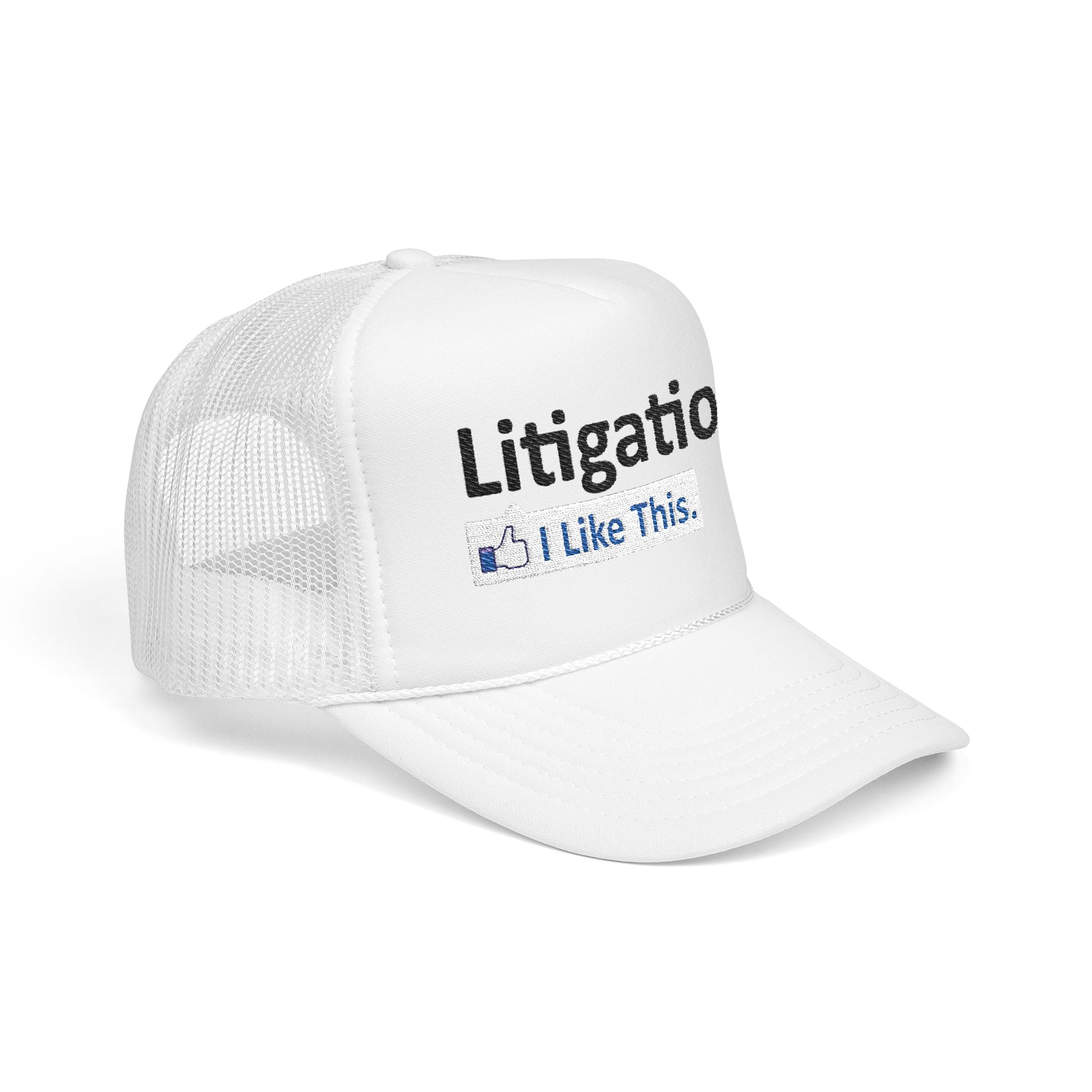 Litigation...I Like This - Foam Trucker Hat