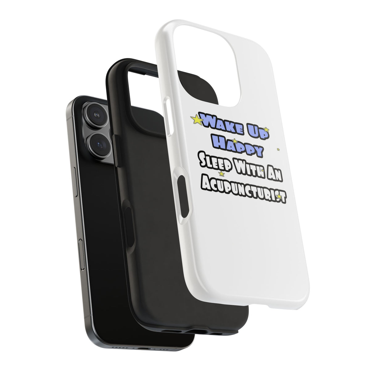 Wake Up Happy .. Sleep With an Acupuncturist - Tough Phone Cases