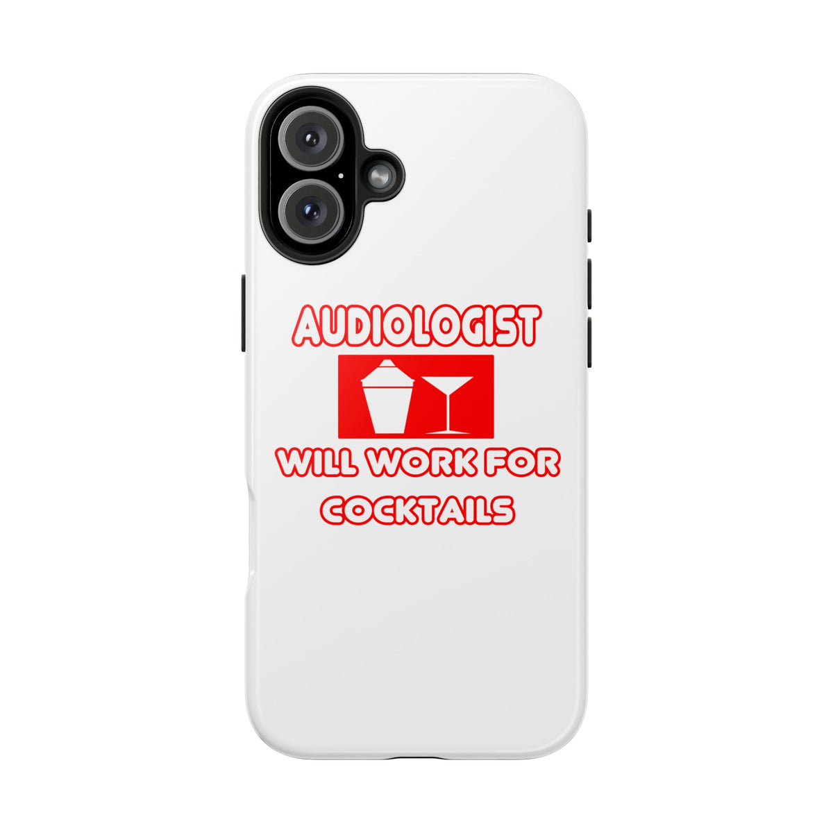 Audiologist ... Will Work For Cocktails - Tough Phone Cases