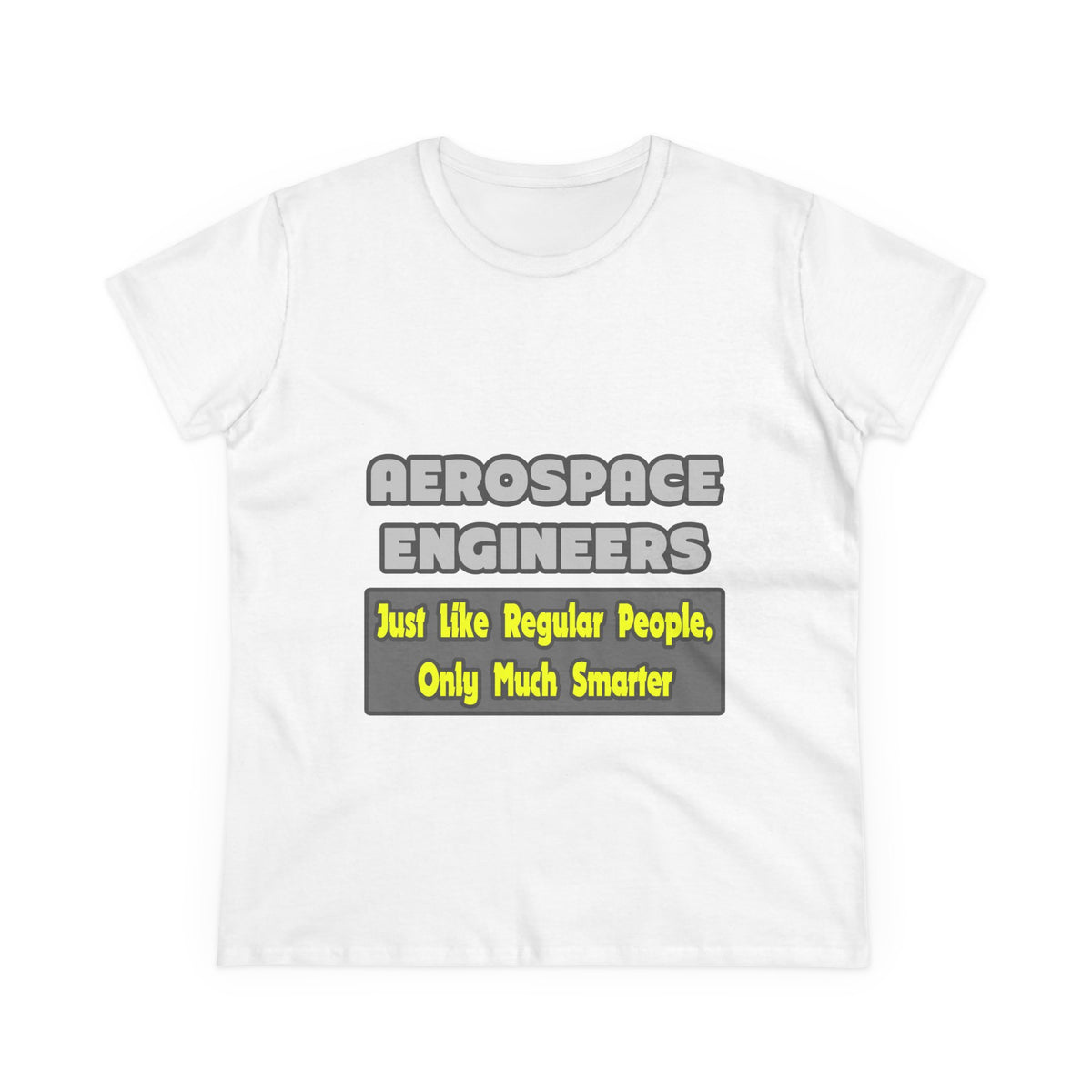 Aerospace Engineers...Smarter - Women's Midweight Cotton Tee