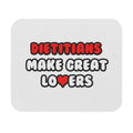 Dietitians Make Great Lovers - Mouse Pad (Rectangle)