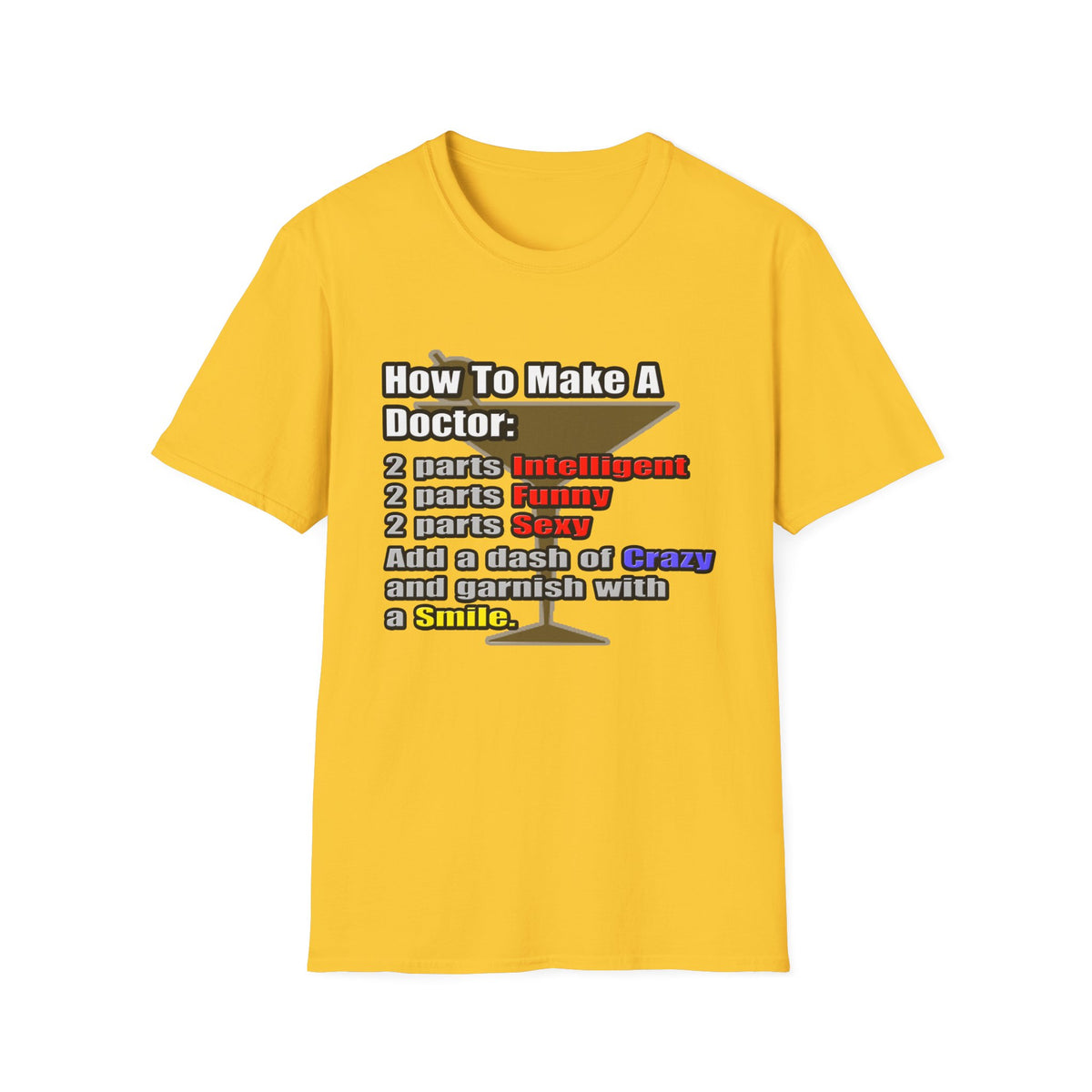 How To Make a Doctor - Unisex Softstyle T-Shirt