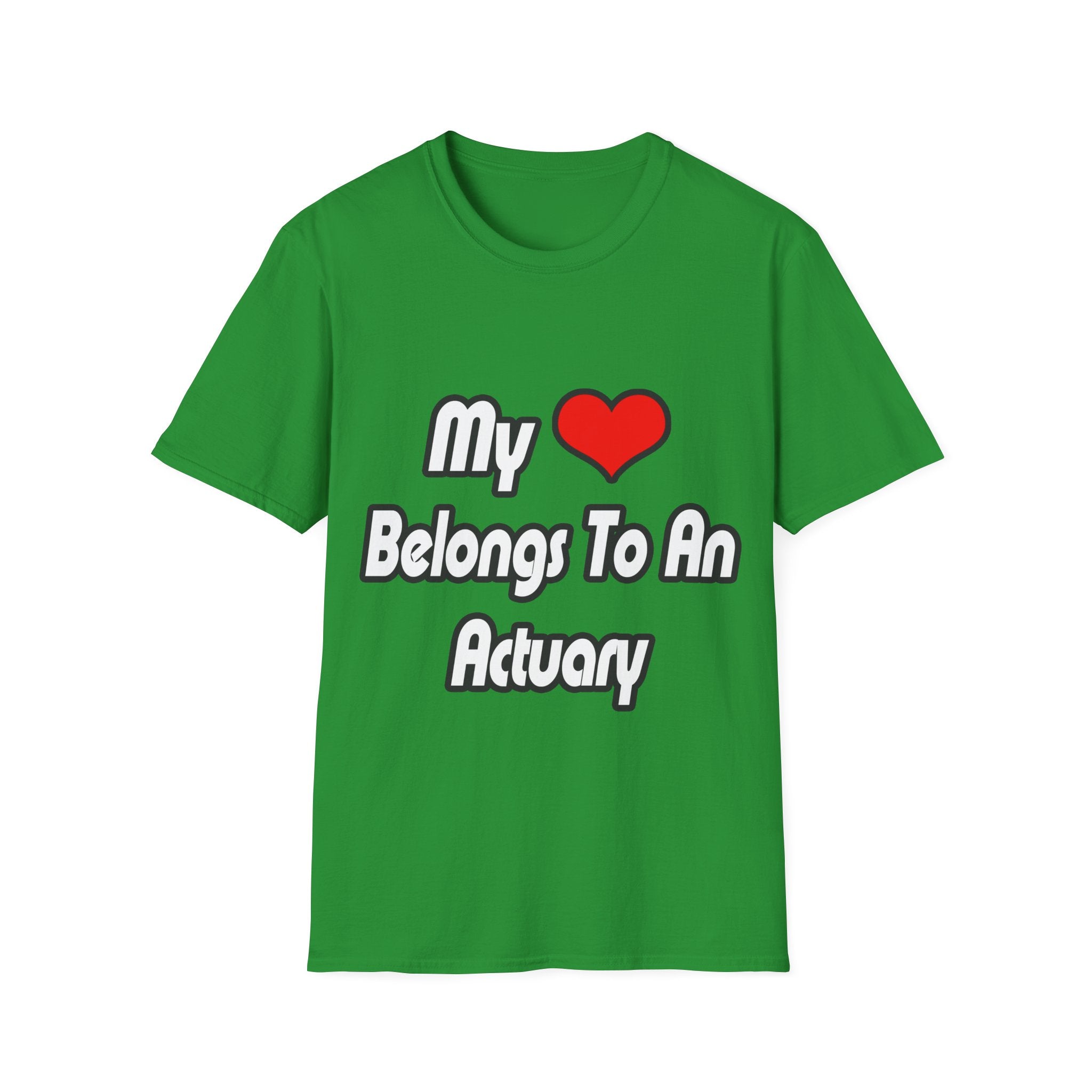 My Heart Belongs To An Actuary - Unisex Softstyle T-Shirt