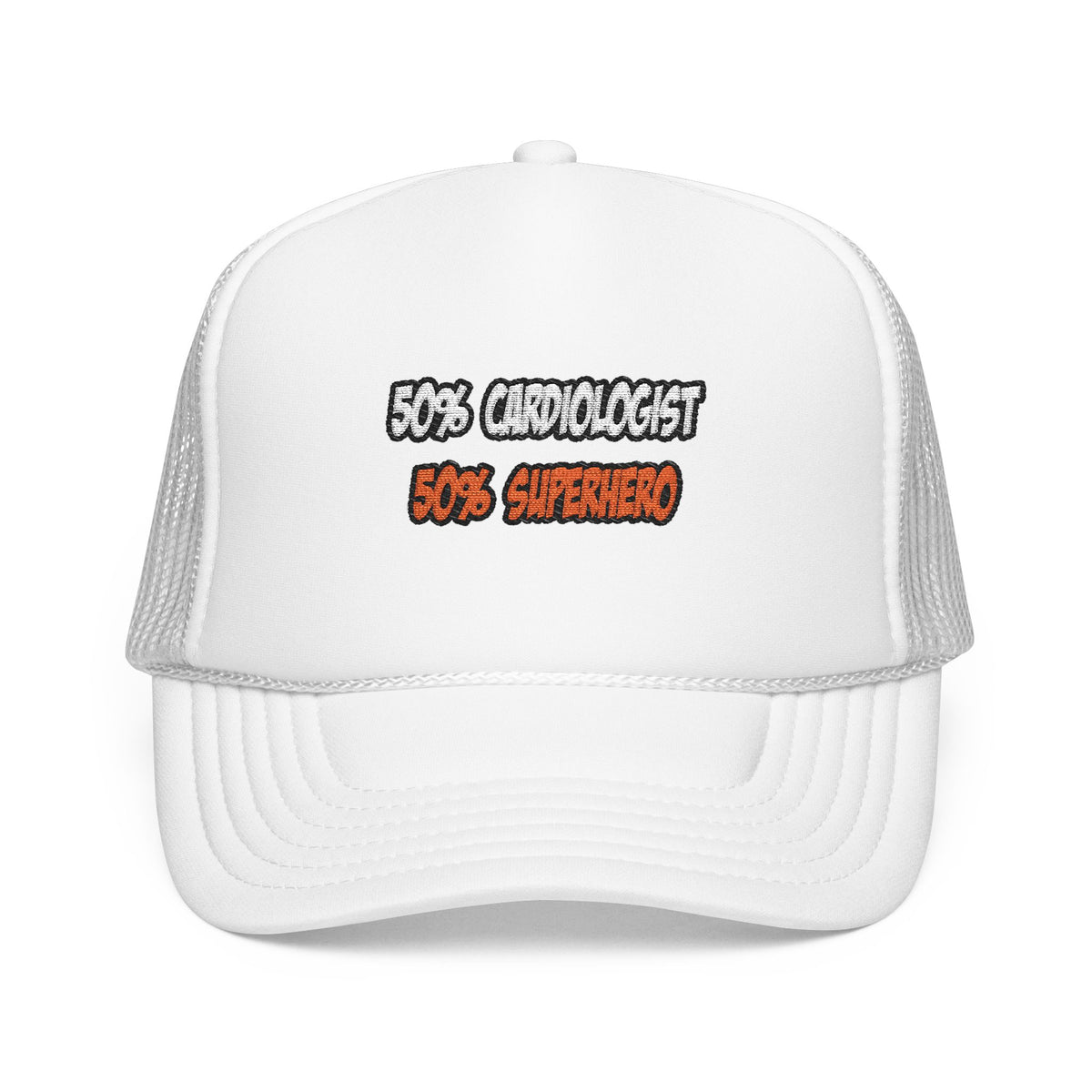 Half Cardiologist...Half Superhero - Foam Trucker Hat