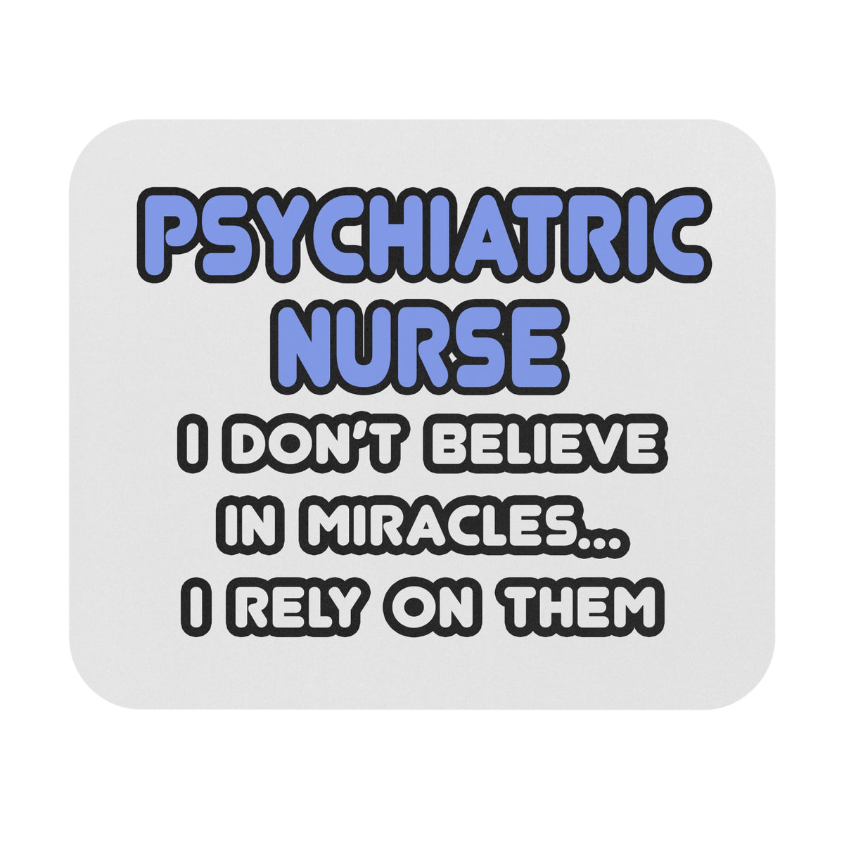 Miracles and Psychiatric Nurses - Mouse Pad (Rectangle)