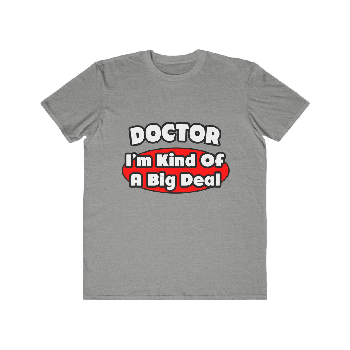 Doctor...Big Deal - Men's Lightweight Fashion Tee