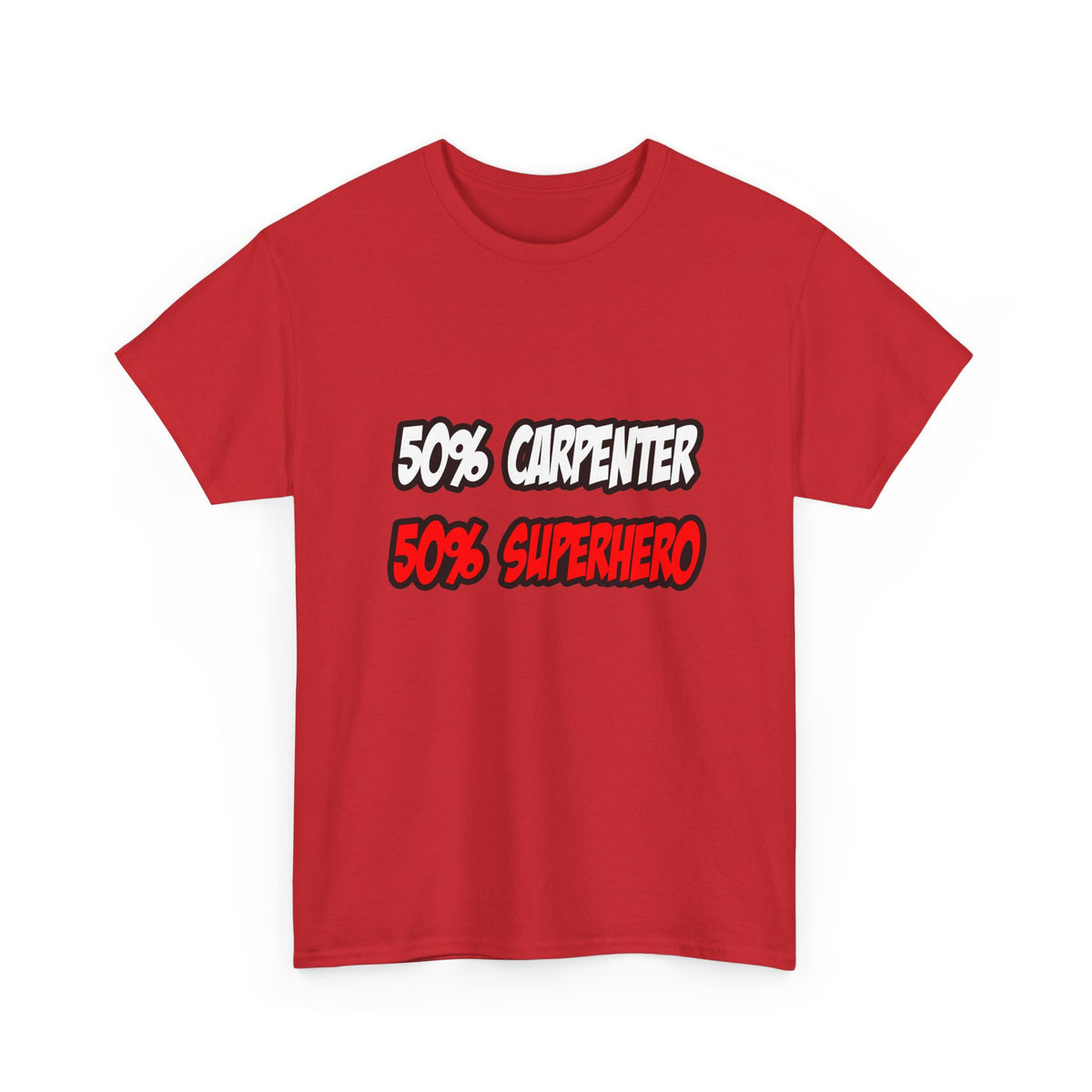 Half Carpenter...Half Superhero - Unisex Heavy Cotton Tee