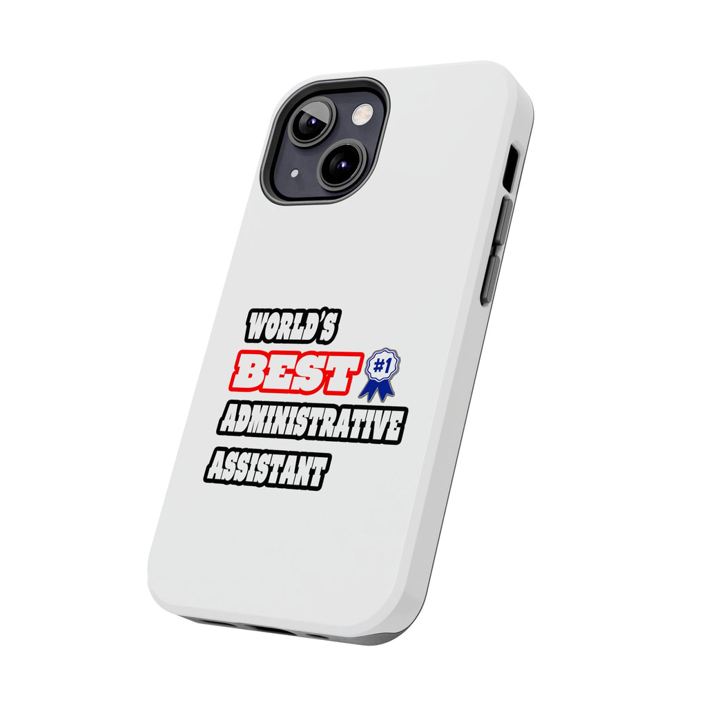 World's Best Administrative Assistant - Tough Phone Cases