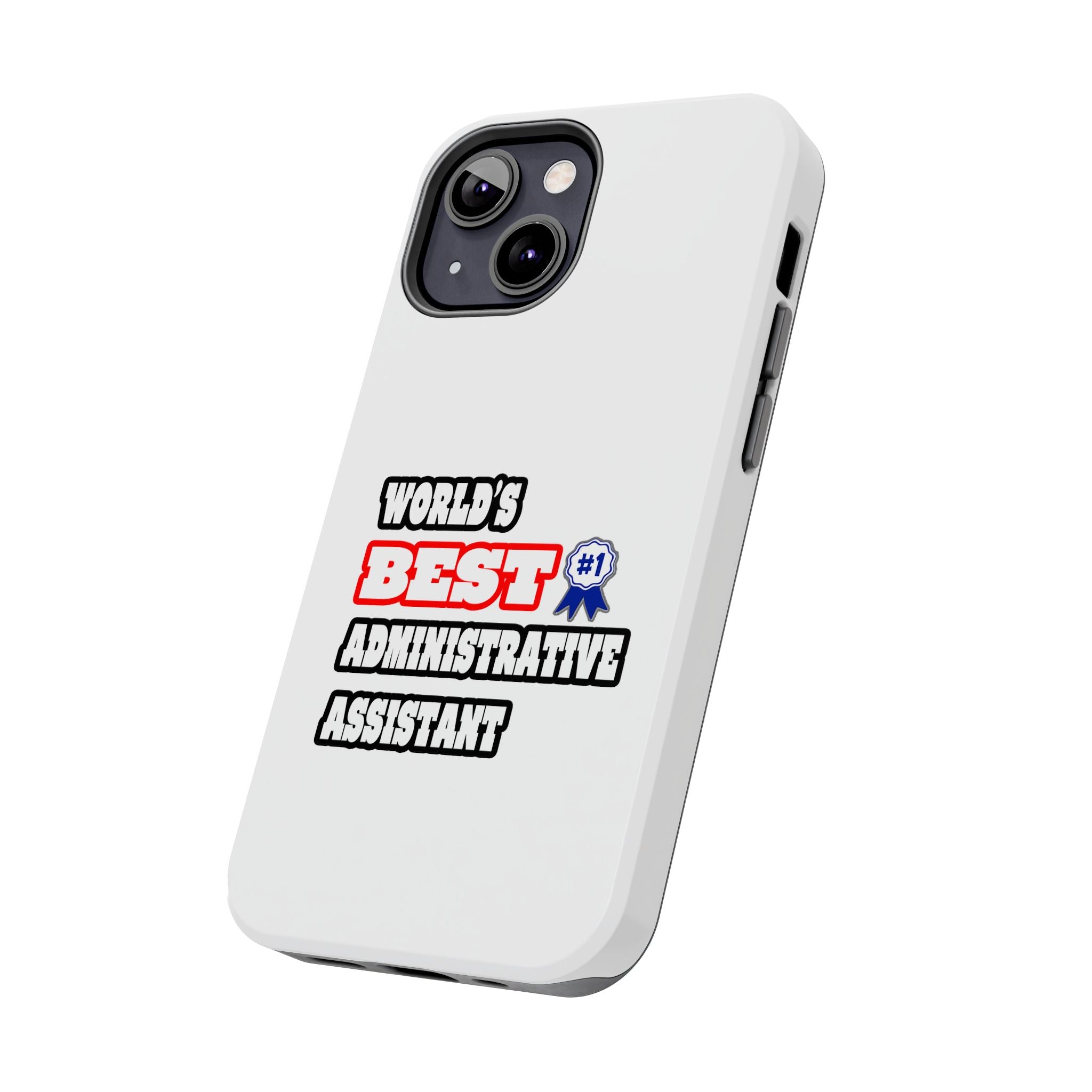 World's Best Administrative Assistant - Tough Phone Cases