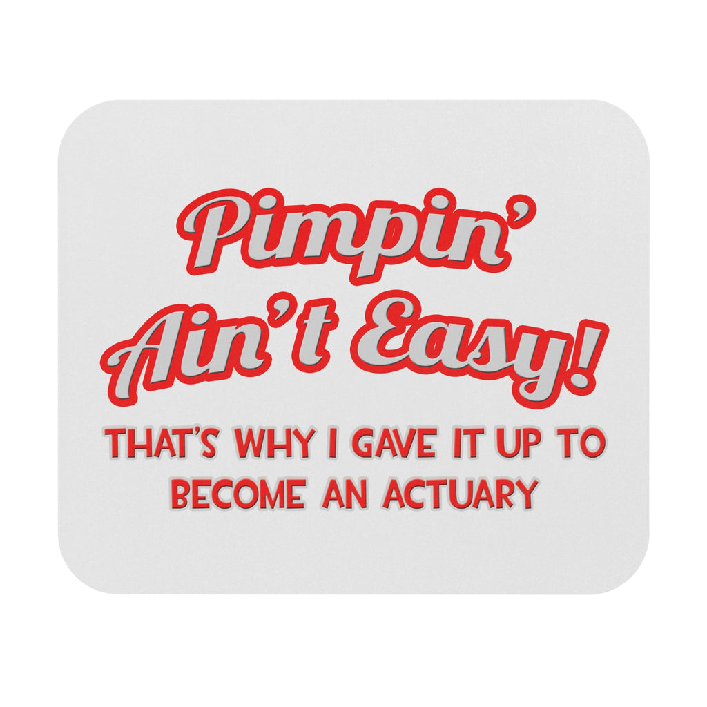 Pimpin' Ain't Easy ... Actuary - Mouse Pad (Rectangle)