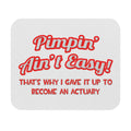 Pimpin' Ain't Easy ... Actuary - Mouse Pad (Rectangle)