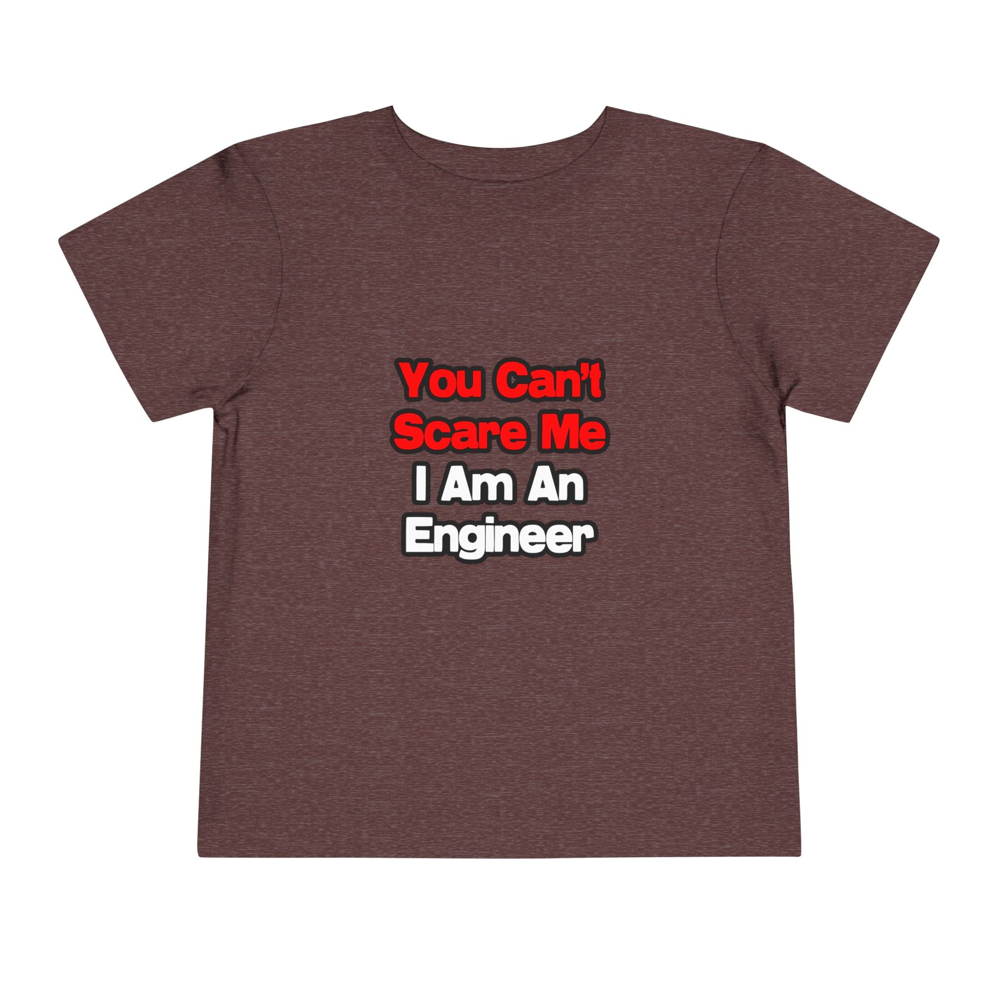 You Can't Scare Me...Engineer - Toddler Short Sleeve Tee