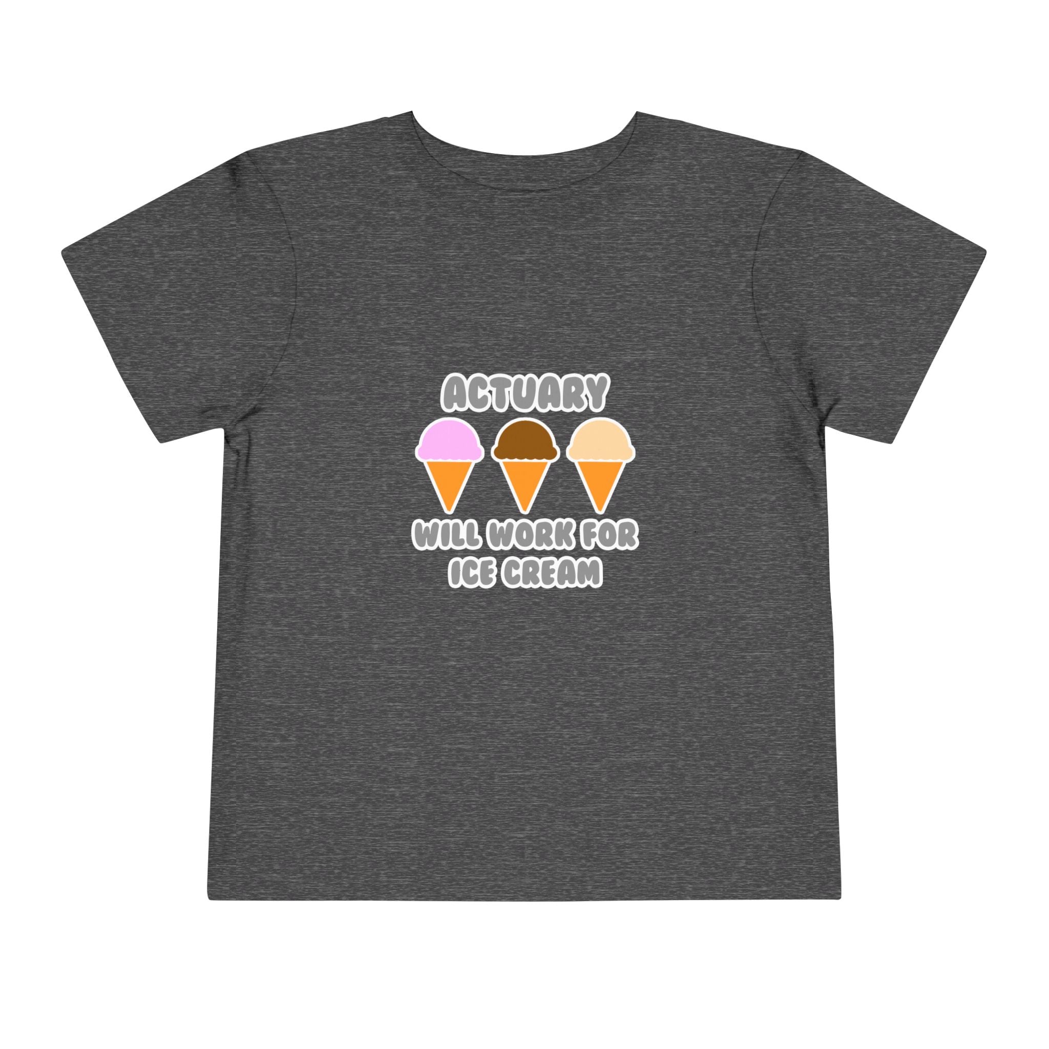 Actuary ... Will Work For Ice Cream - Toddler Short Sleeve Tee