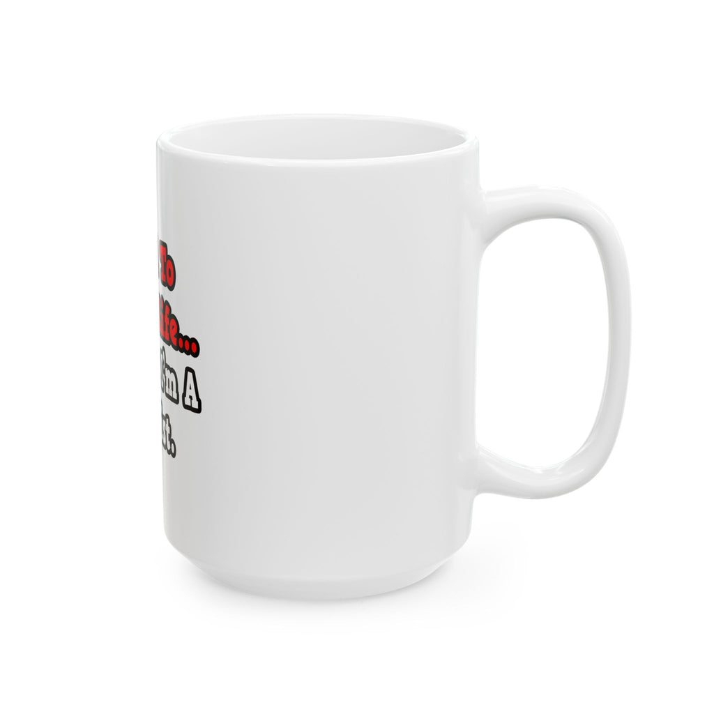 I Used to Have a Life...Biologist - Ceramic Mug, (11oz, 15oz)