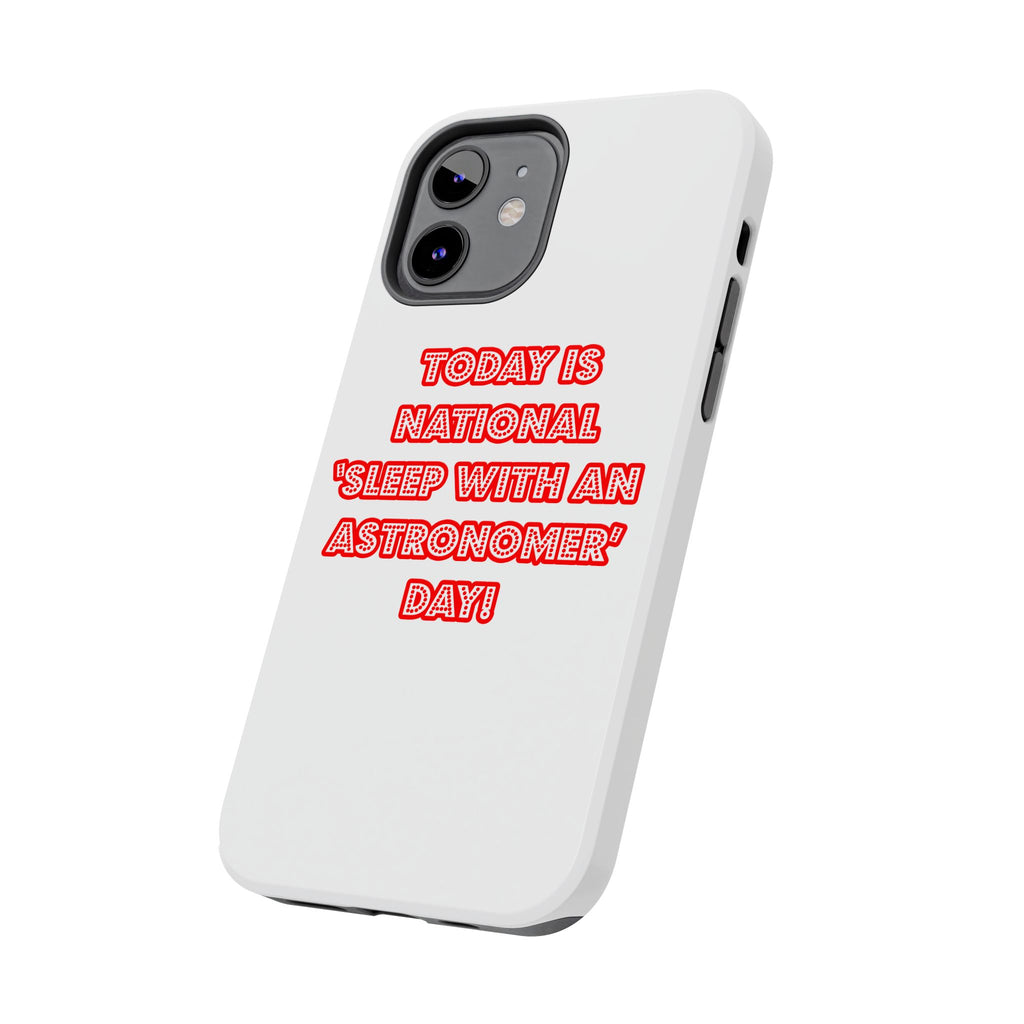 National 'Sleep With an Astronomer' Day - Tough Phone Cases