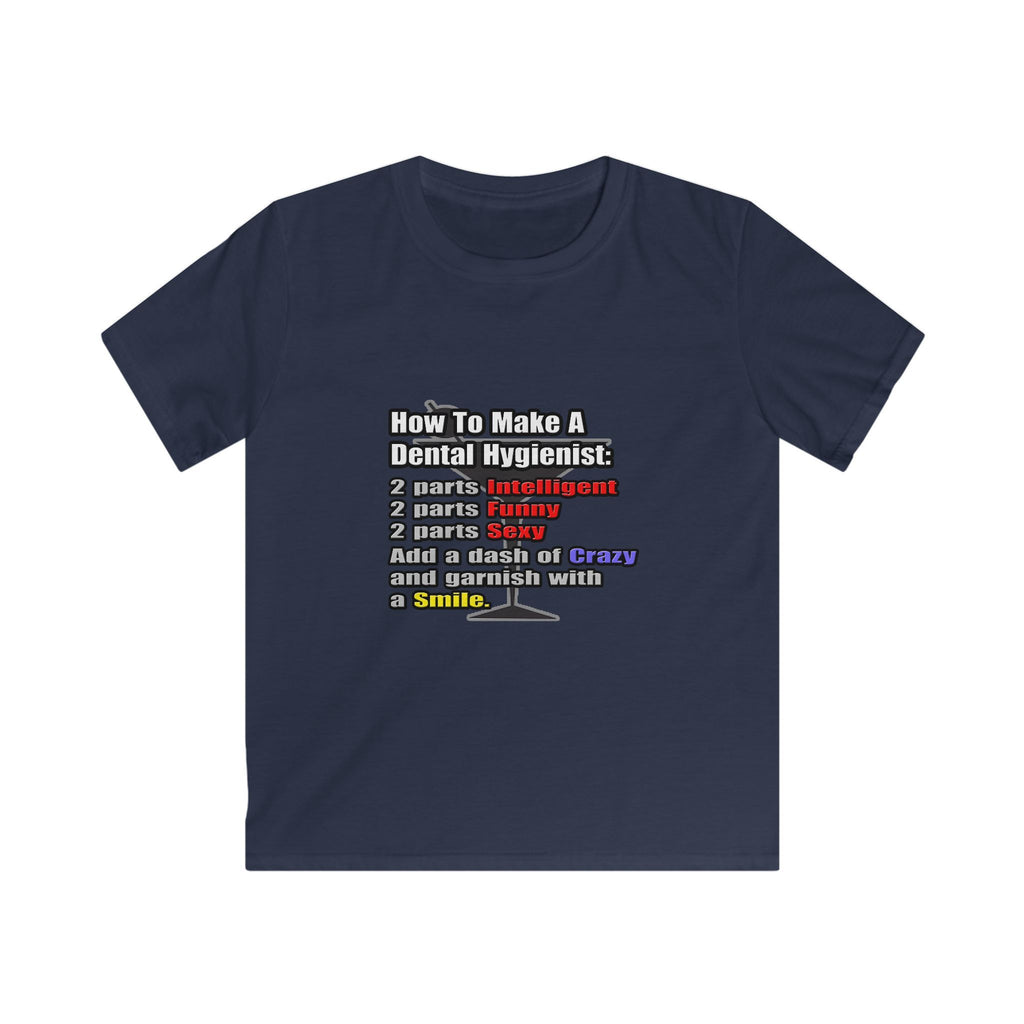 How To Make a Dental Hygienist - Kids Softstyle Tee