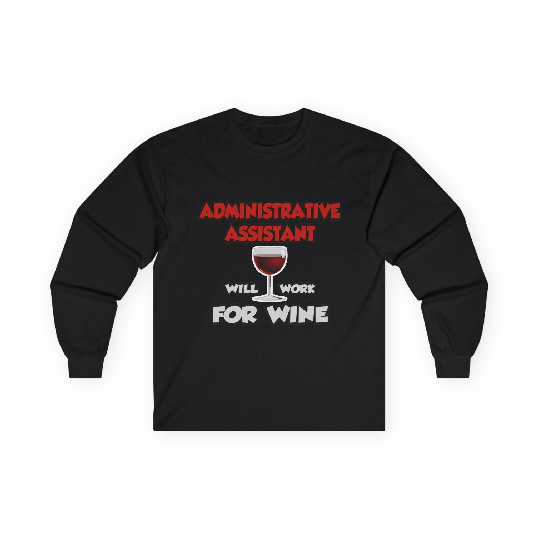 Admin Assistant ... Will Work For Wine - Unisex Ultra Cotton Long Sleeve Tee
