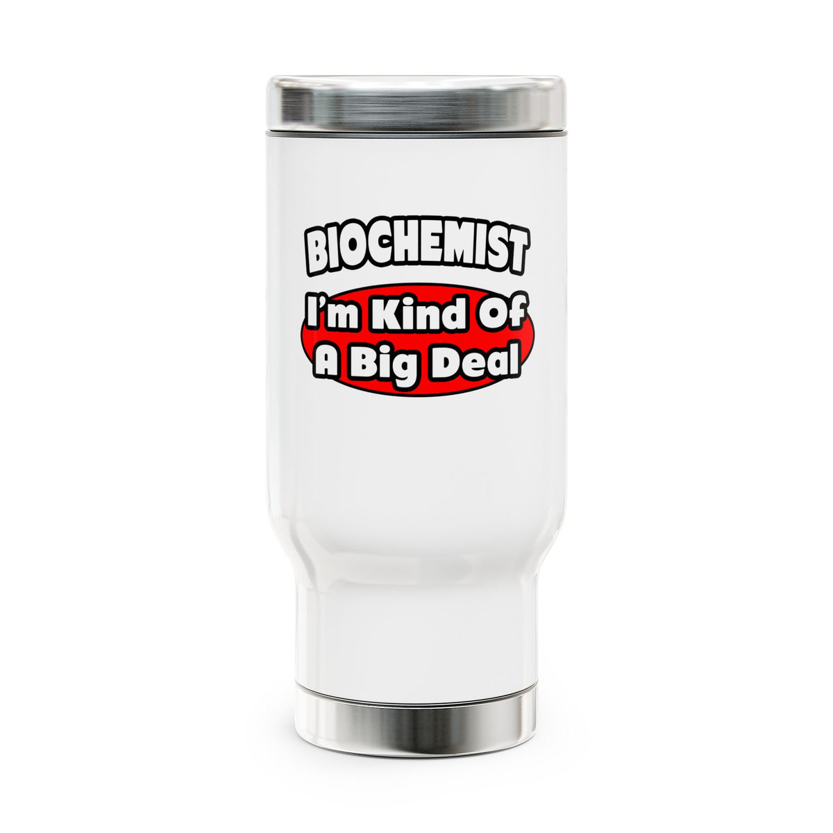 Biochemist...Big Deal - Stainless Steel Travel Mug with Handle, 14oz
