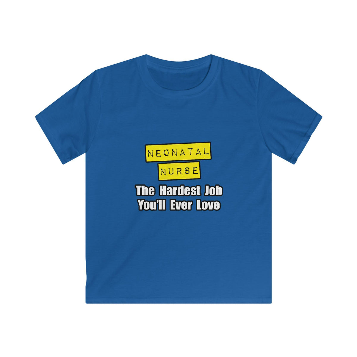Neonatal Nurse...Hardest Job You'll Ever Love - Kids Softstyle Tee