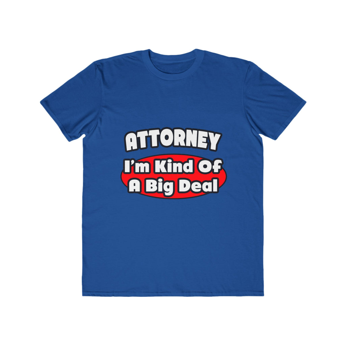Attorney...Big Deal - Men's Lightweight Fashion Tee