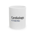 Cardiology...I Like This - Ceramic Mug, (11oz, 15oz)