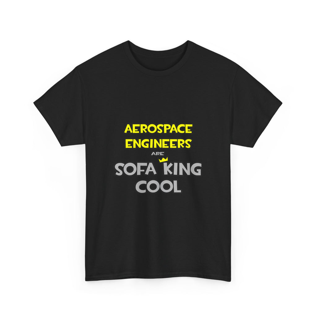 Aerospace Engineers Are Sofa King Cool - Unisex Heavy Cotton Tee