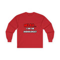Relax ... I Am an Audiologist - Unisex Ultra Cotton Long Sleeve Tee