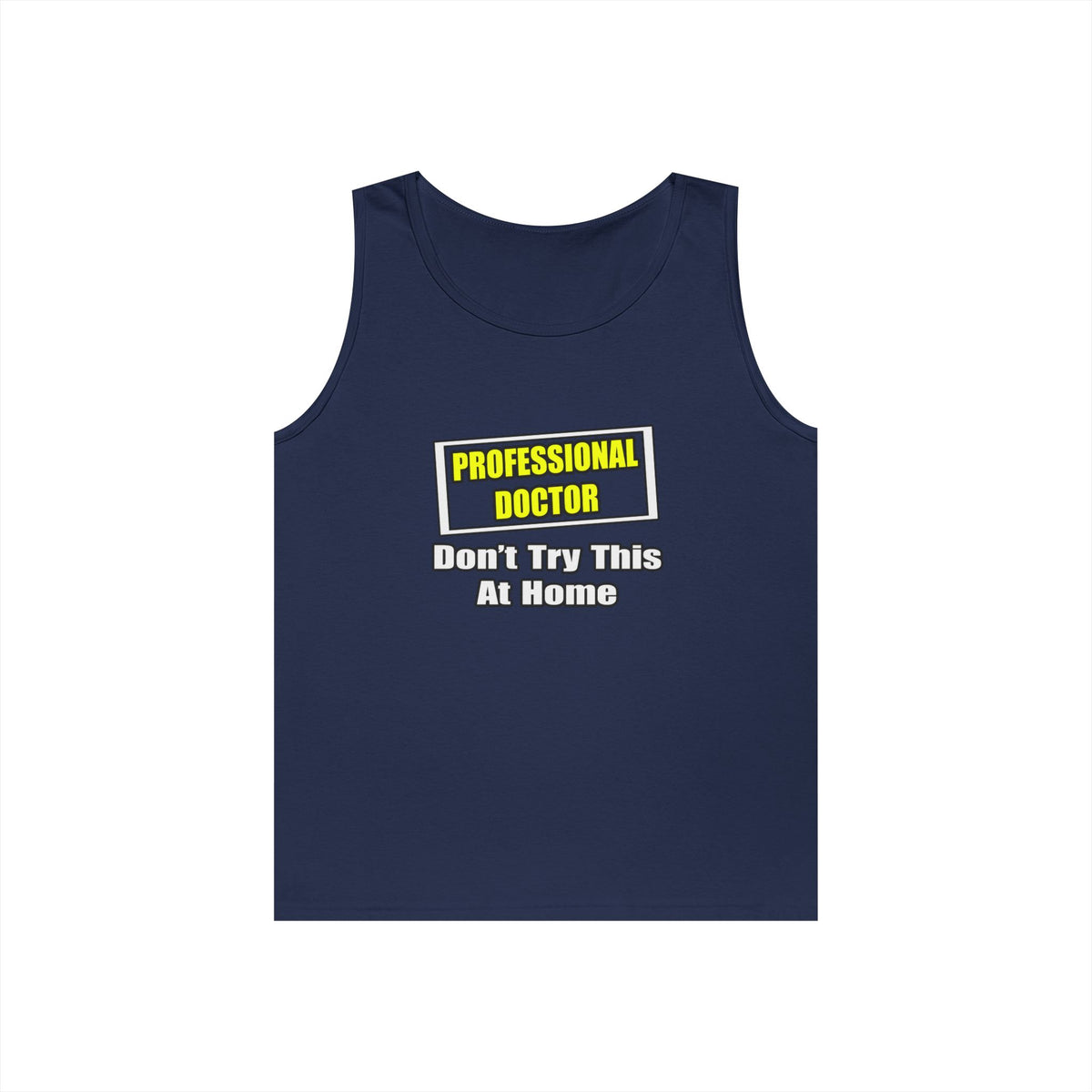 Professional Doctor...Don't Try This At Home - Unisex Heavy Cotton Tank Top