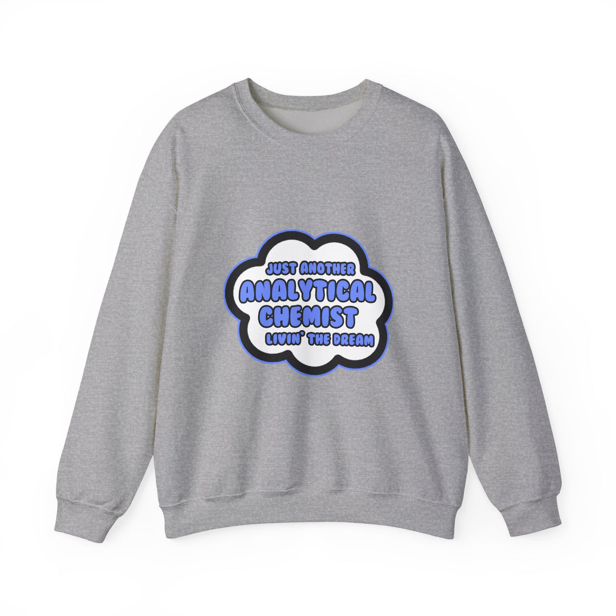 Analytical Chemist .. Livin' The Dream - Unisex Heavy Blend™ Crewneck Sweatshirt