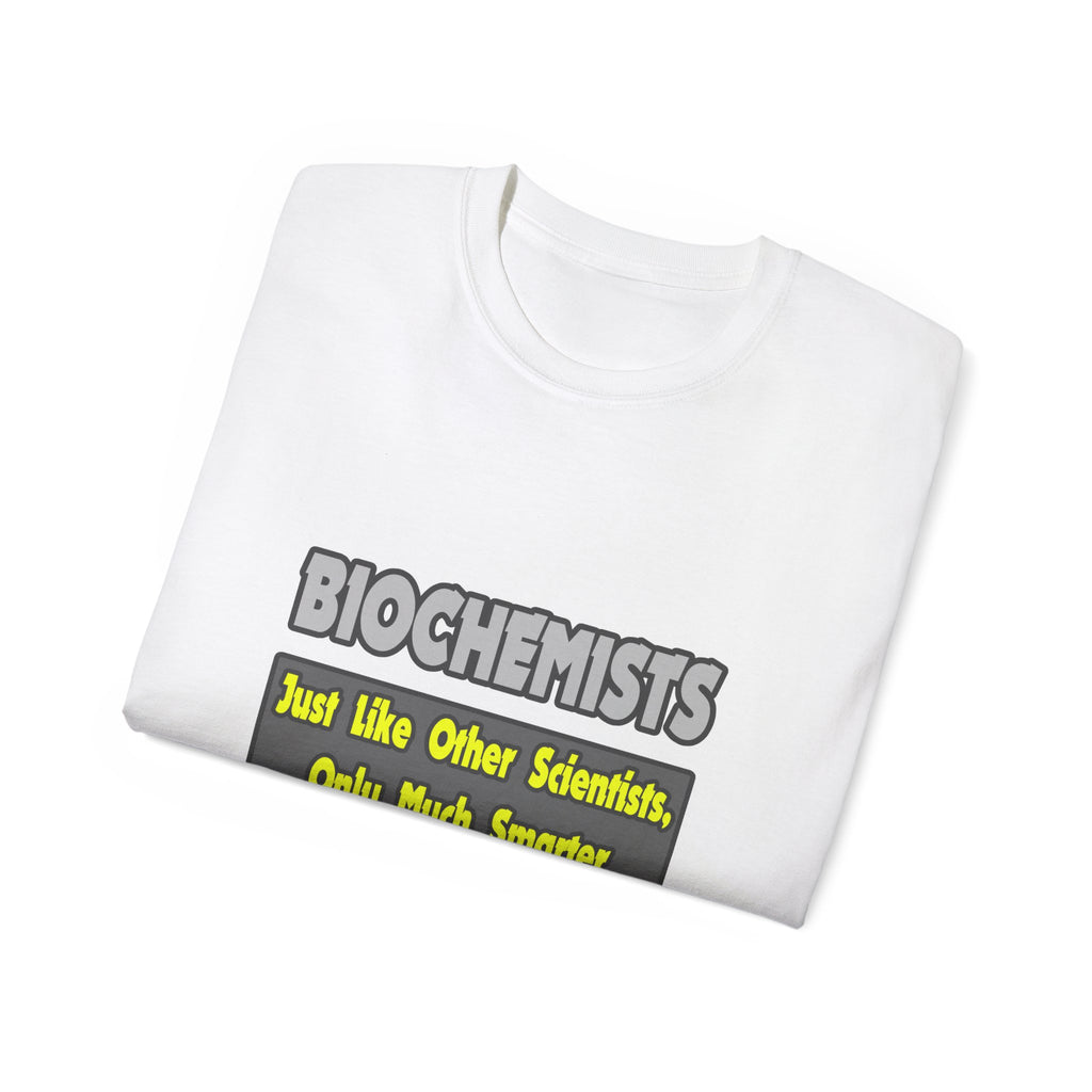 Biochemists...Smarter - Unisex Ultra Cotton Tee