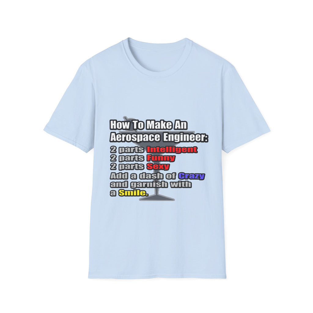 How To Make an Aerospace Engineer - Unisex Softstyle T-Shirt