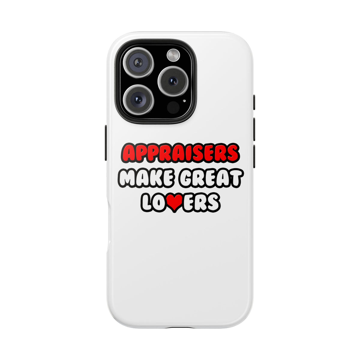 Appraisers Make Great Lovers - Tough Phone Cases