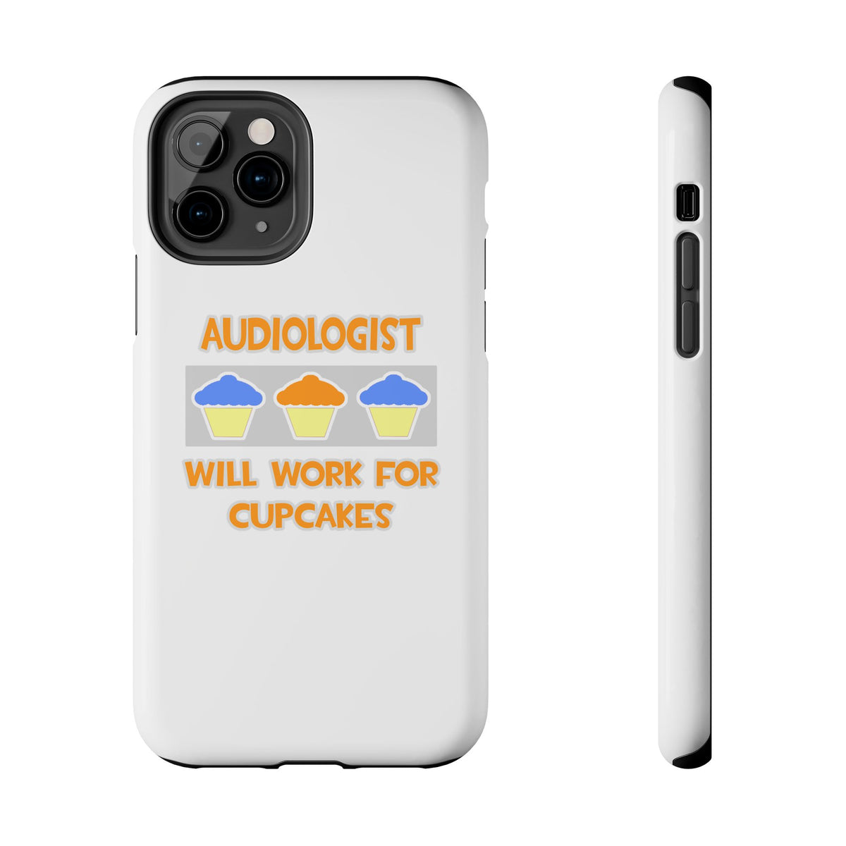 Audiologist ... Will Work For Cupcakes - Tough Phone Cases
