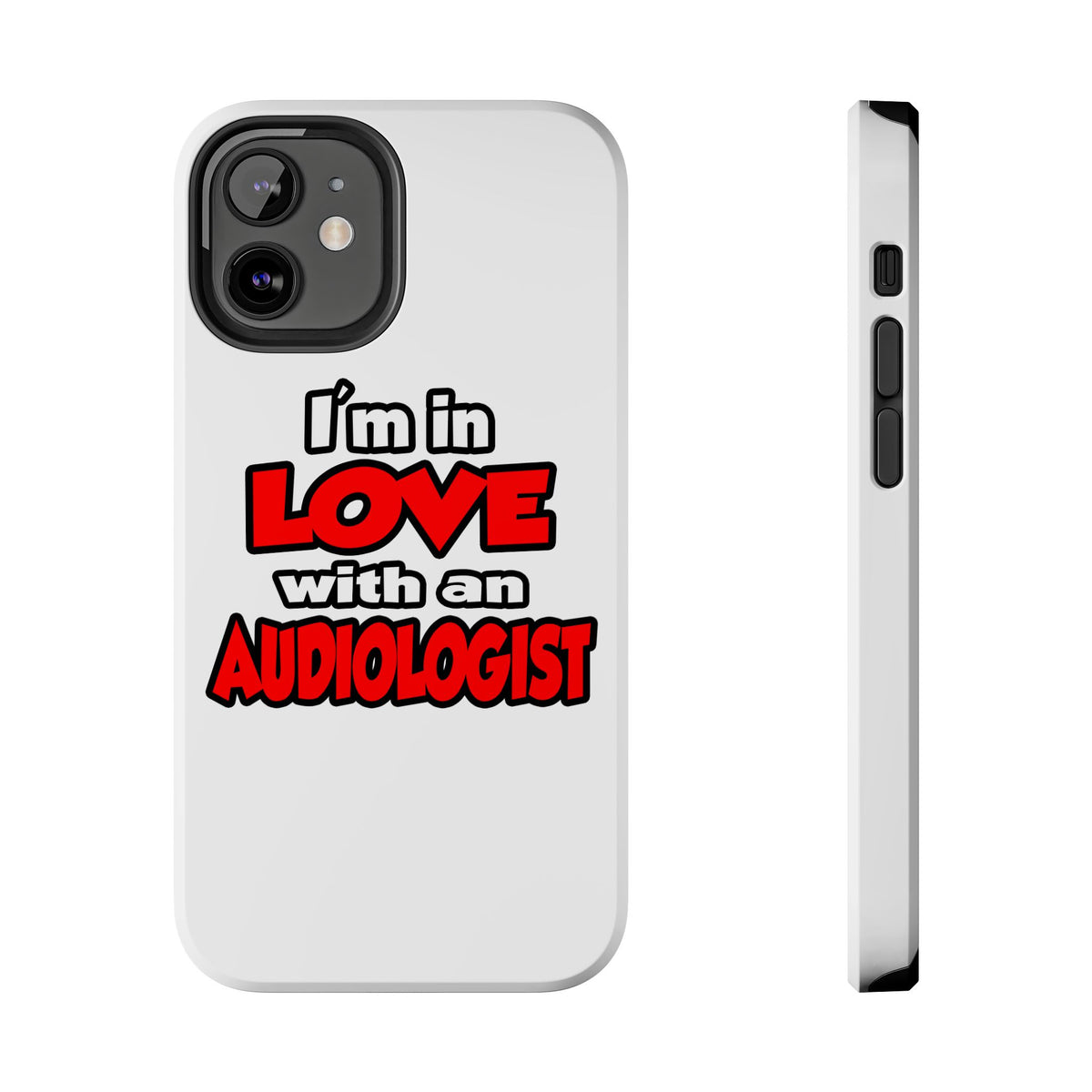I'm In Love With An Audiologist - Tough Phone Cases