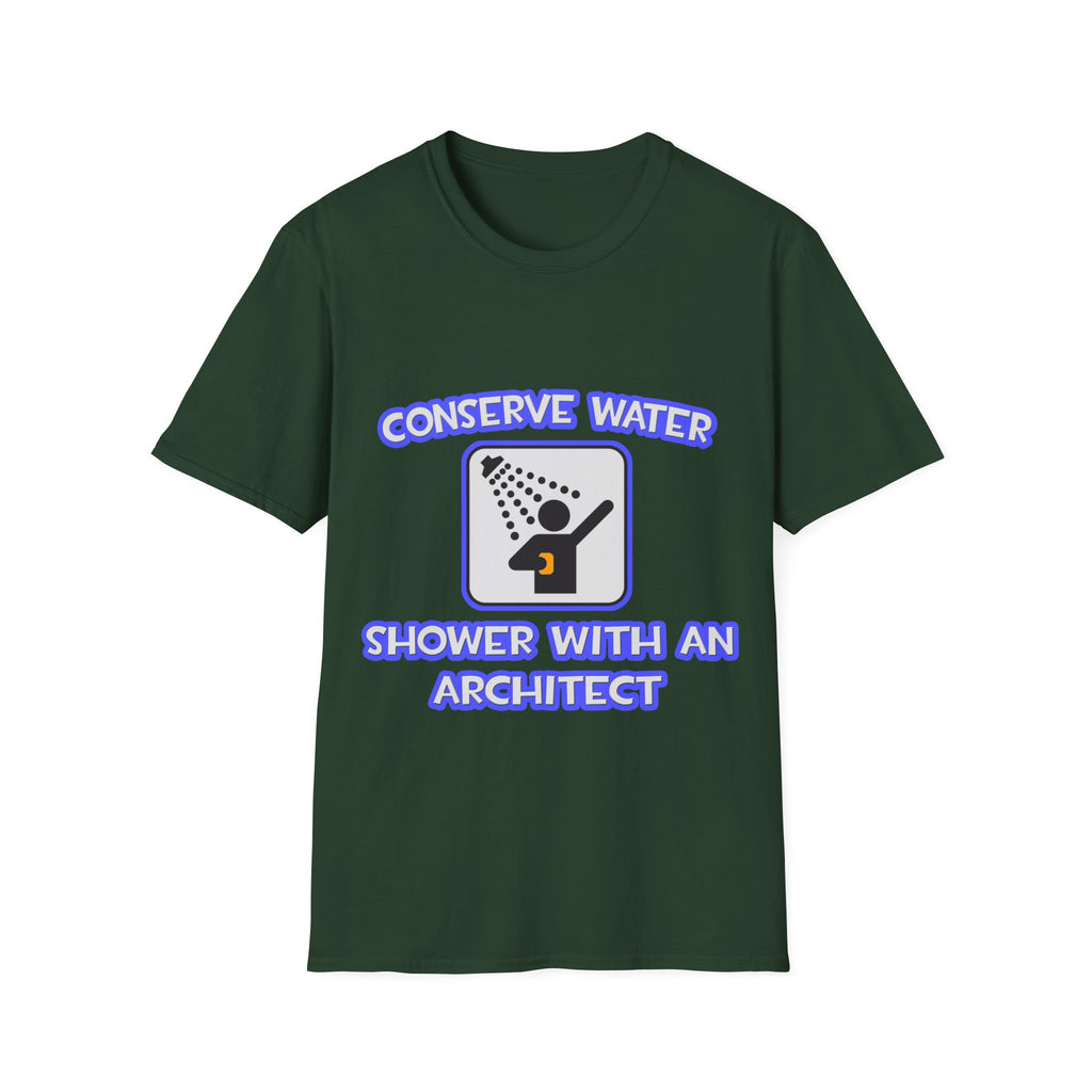 Conserve Water .. Shower With an Architect - Unisex Softstyle T-Shirt