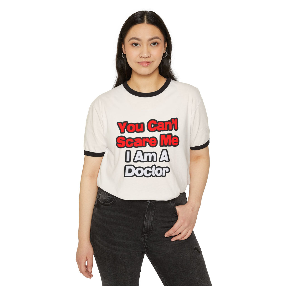You Can't Scare Me...Doctor - Unisex Cotton Ringer T-Shirt