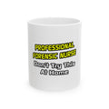 Professional Forensic Nurse .. Joke - Ceramic Mug, (11oz, 15oz)