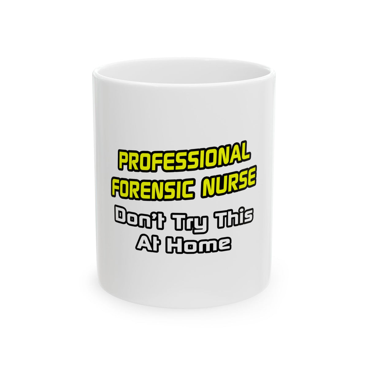 Professional Forensic Nurse .. Joke - Ceramic Mug, (11oz, 15oz)