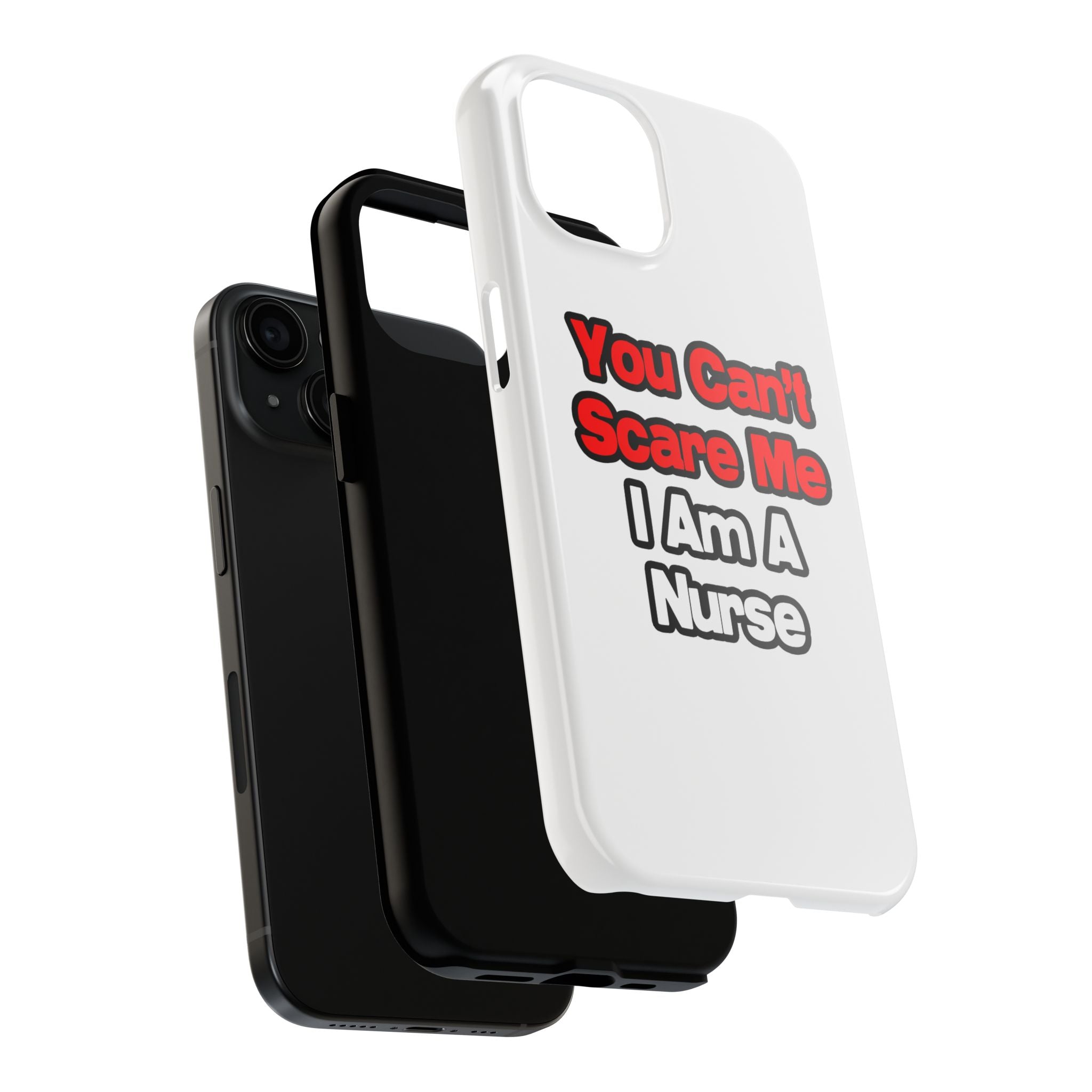 You Can't Scare Me...Nurse - Tough Phone Cases