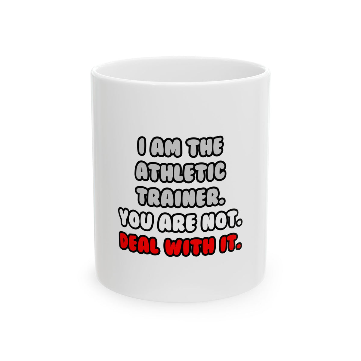 Deal With It ... Funny Athletic Trainer - Ceramic Mug, (11oz, 15oz)