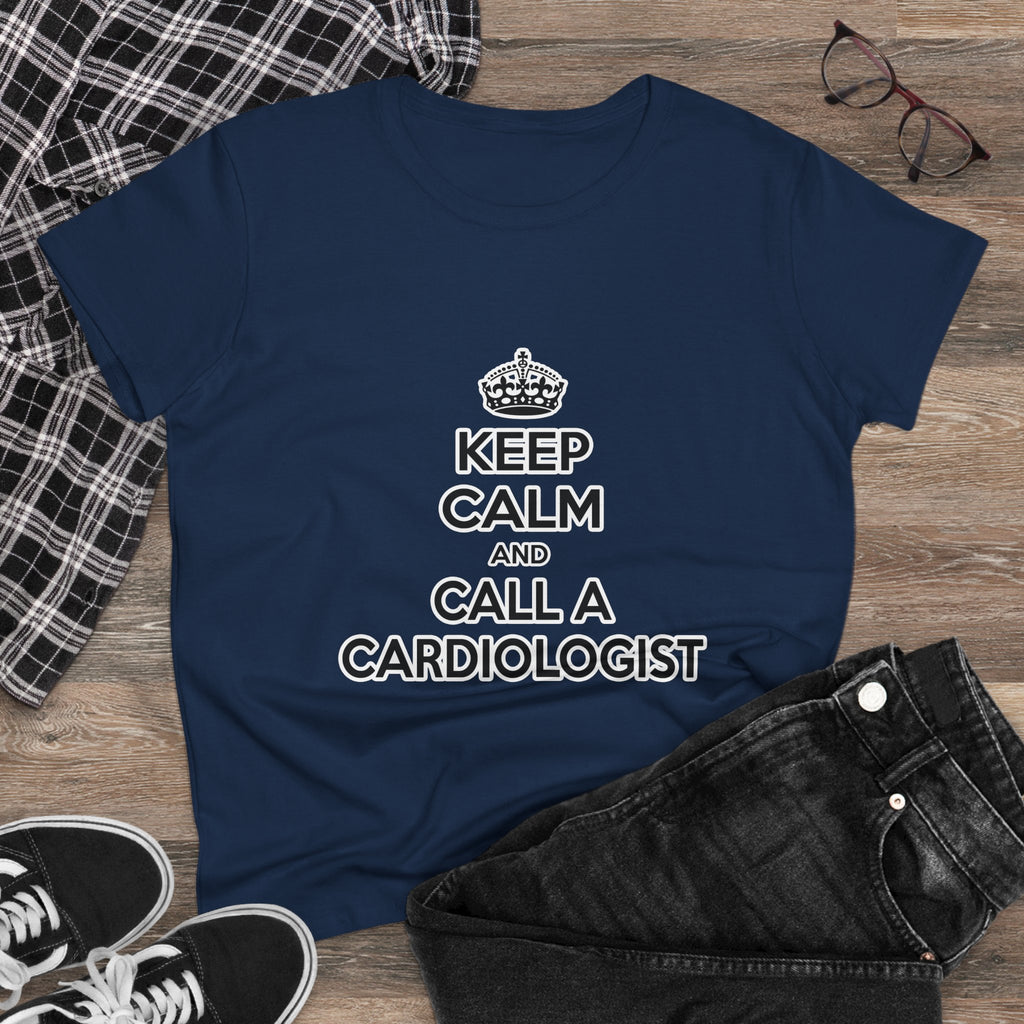Keep Calm and Call a Cardiologist - Women's Midweight Cotton Tee