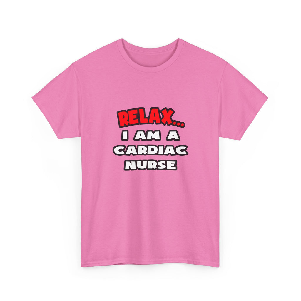 Relax ... I Am A Cardiac Nurse - Unisex Heavy Cotton Tee