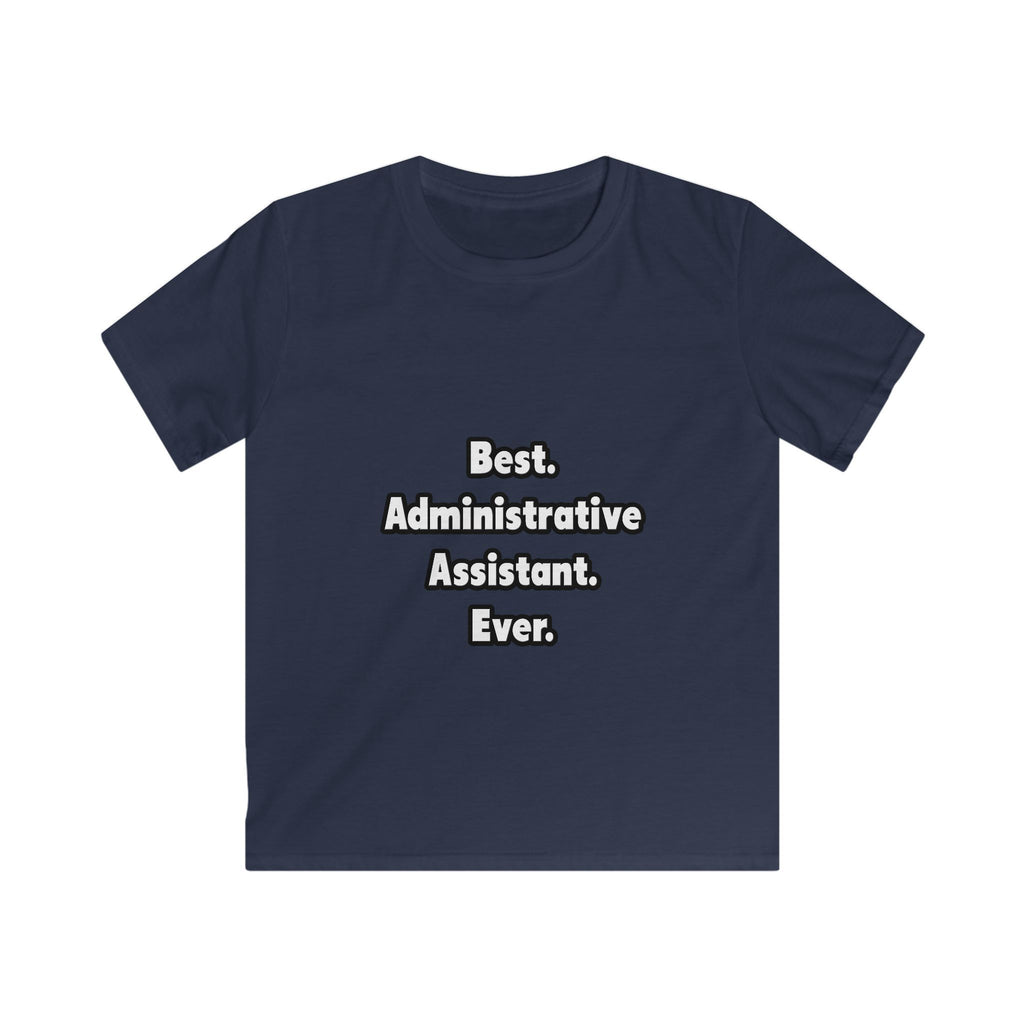 Best. Administrative Assistant. Ever - Kids Softstyle Tee