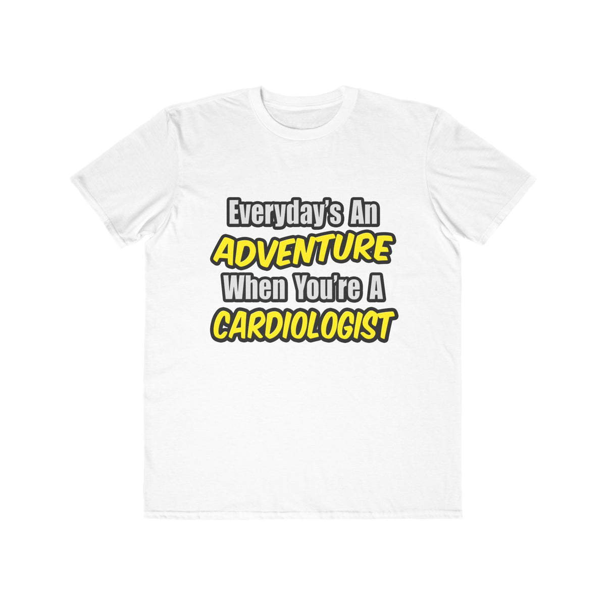 Everyday's An Adventure...Cardiologist - Men's Lightweight Fashion Tee