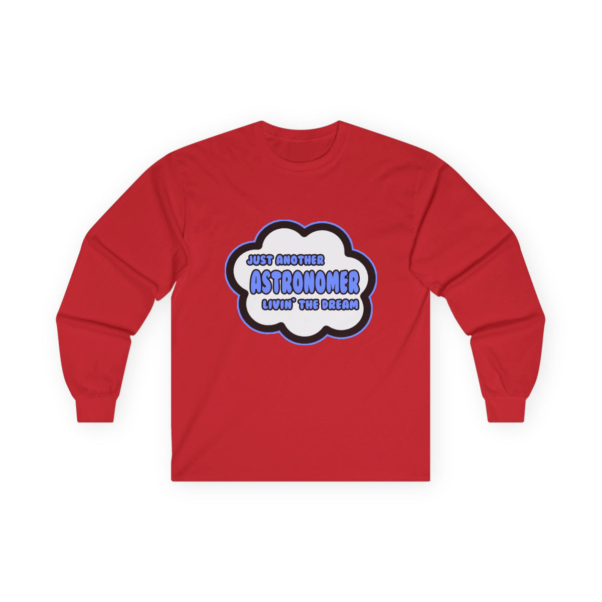 Astronomer .. Livin' The Dream - Unisex Ultra Cotton Long Sleeve Tee