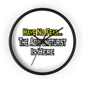 Have No Fear, Acupuncturist Is Here - Wall Clock