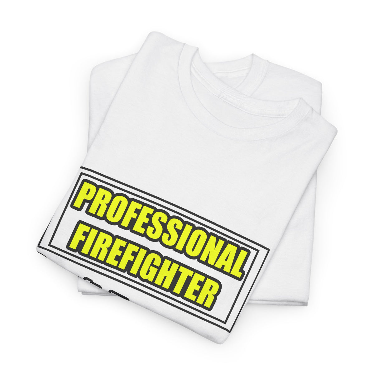 Professional Firefighter...Don't Try At Home - Unisex Heavy Cotton Tee