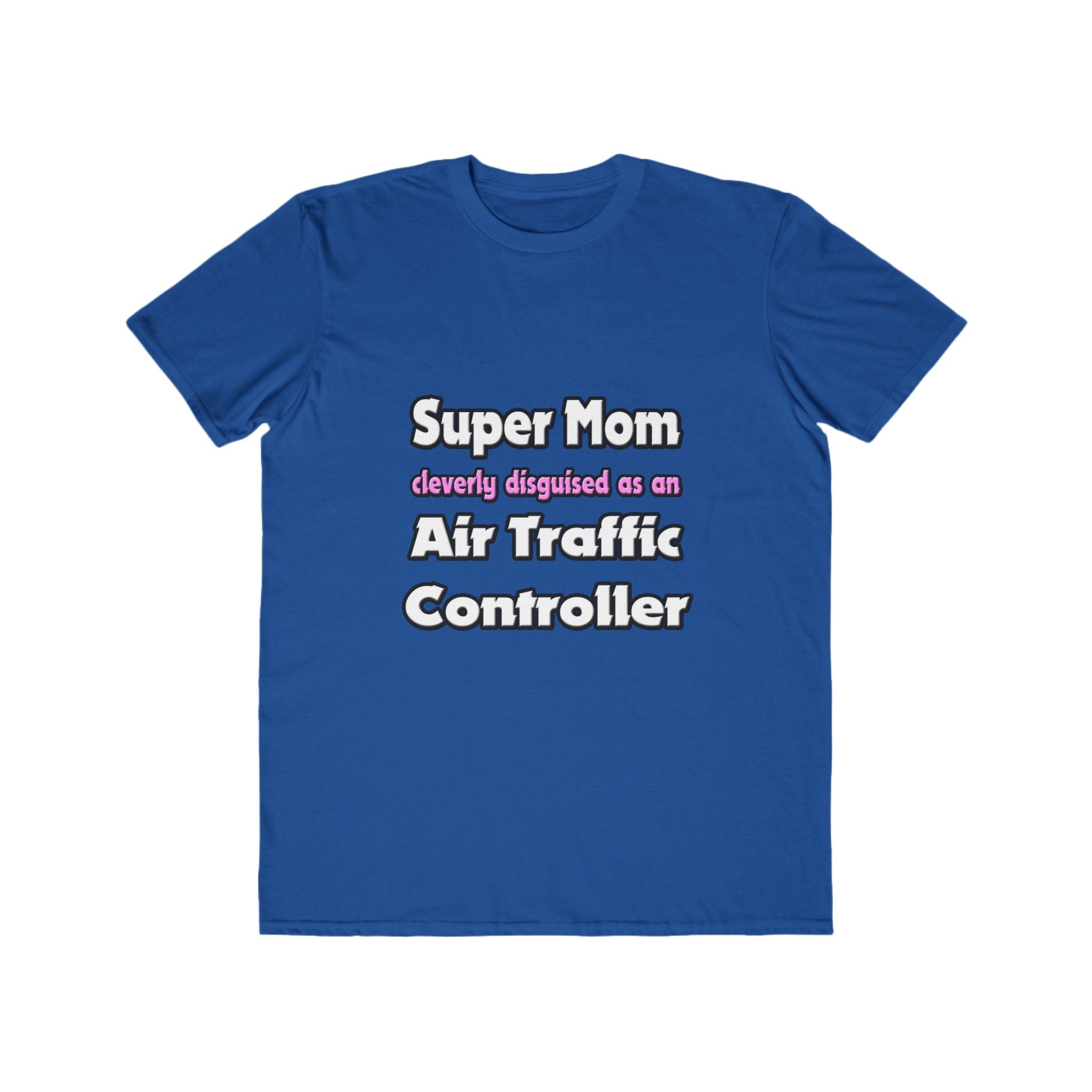 Super Mom ... Air Traffic Controller - Men's Lightweight Fashion Tee